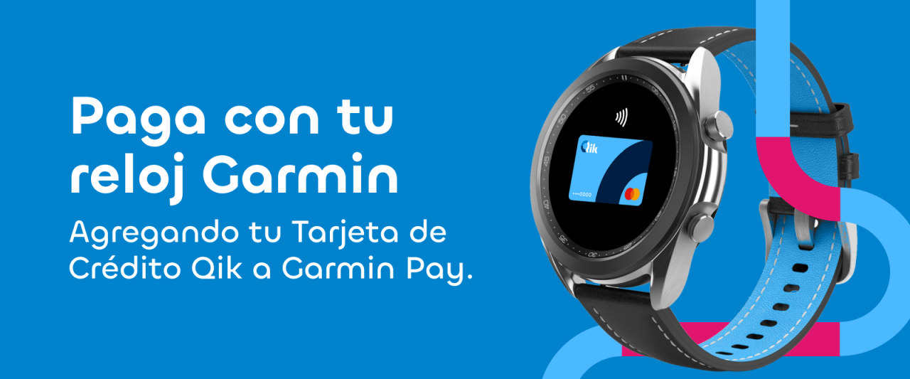 Paga con tu reloj Garmin agregando tu Tarjeta de Crédito Qik a Garmin Pay.